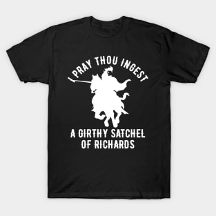 I Pray Thou Ingest A Girthy Satchel Of Richards T-Shirt